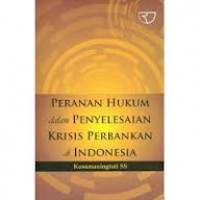 Peranan Hukum dalam Penyelesaian Krisis Perbankan di Indonesia