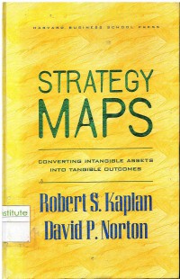 Strategy Maps: Converting Intangible Assets Into Tangible Outcomes