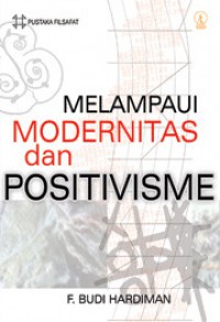 Melampaui Positivisme dan Modernitas