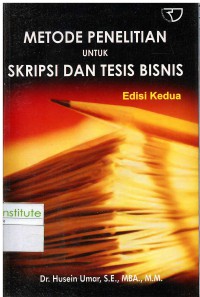 Metode Penelitian Untuk Skripsi dan Tesis Bisnis Edisi Kedua