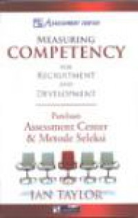 Measuring Competent for Recruitment and Development: Panduan Assessment Center dan Metode Seleksi