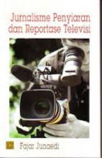 Jurnalisme Penyiaran dan Reportase Televisi