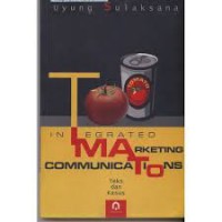 Integrated Marketing Communications : Teks dan kasus