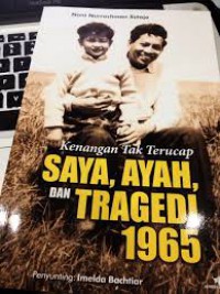 Kenangan Tak Terucap Saya, Ayah, dan Tragedi 1965