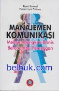 Manajemen Komunikasi Mengembangkan Bisnis Berorientasi Pelanggan