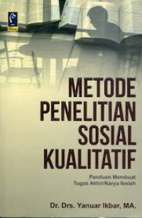 Metode Penelitian Sosial Kualitatif: Panduan Membuat Tugas Akhir/Karya Ilmiah