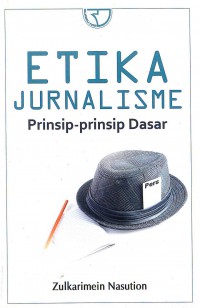 Etika Jurnalisme: Prinsip-Prinsip Dasar