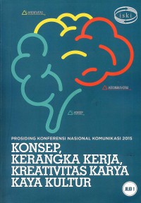 Prosiding Konfrensi Nasional Komunikasi 2015: Konsep, Kerangka Kerja, Kreativitas karya Kaya Kultur