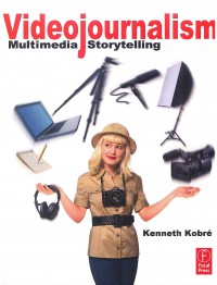 Videojournalism: Multimedia Storytelling