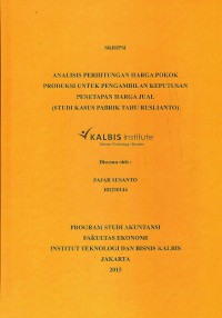 Analisis Perhitungan Harga Pokok Produksi Untuk Pengambilan Keputusan Penetapan Harga Jual (Studi Kasus Pabrik Tahu Ruslianto)