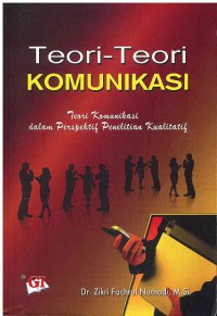 Teori-Teori Komunikasi: Teori Komunikasi dalam perspektif Penelitian Kualitatif