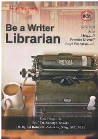 Be A Writer Librarian: Strategi Jitu Menjadi Penulis Kratif bagi Pustakawan