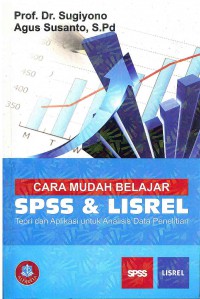 Cara Mudah Belajar SPSS dan Lisrel: Teori dan Aplikasi Untuk Anaisis Data Penelitian