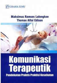 Komunikasi Terapeutik: Pendekatan Praktis Praktisi Kesehatan