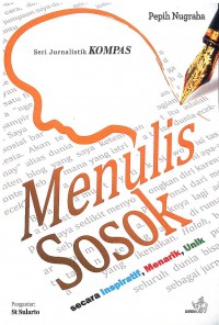 Menulis Sosok secara Inspiratif, Menarik, Unik