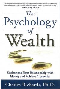 The Psychology of Wealth: Understand Your Relationship with Money and Achieve Prosperity