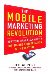 The Mobile Marketing Revolution: How Your Brand Can Have a One-to-One Conversation with Everyone