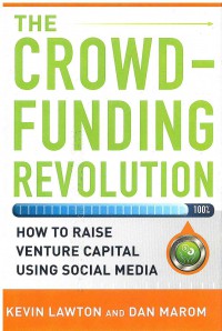 The Crowdfunding Revolution: How to Raise Venture Capital Using Social Media