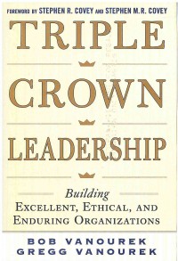 Triple Crown Leadership: Building Excellent, Ethical, and Enduring Organizations