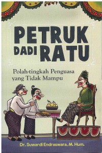 Petruk Dadi Ratu: Polah-tingkah Penguasa yang Tidak Mampu