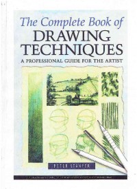 The Complete Book of Drawing Techniques: A Professional Guide For The Artist