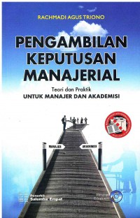 Pengambilan Keputusan Manajerial: Teori dan Praktik untuk Manajer dan Akademisi