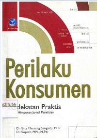 Perilaku Konsumen: Pendekatan Praktis disertai Himpunan Judul Penelitian