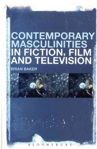 Contemporary Masculinities in Fiction, Film and Television