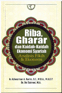 Riba, Gharar dan Kaidah-kaidah Ekonomi Syariah: Analisis Fikih dan Ekonomi