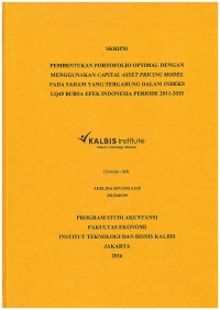 Pembentukan Portofolio Optimal dengan Menggunakan Capital Asset Pricing Model pada Saham yang Tergabung dalam Indeks LQ45 Bursa Efek Indonesia Periode 2011-2015