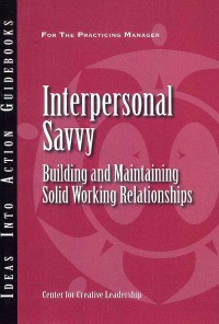 Interpersonal Savvy: Building and Maintaining Solid Working Relationships