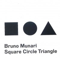 Bruno Munari: Square, Circle, Triangle