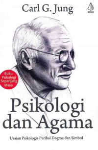 Psikologi dan Agama: Uraian Psikologis Perihal Dogma dan Simbol