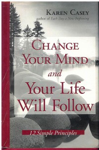 Change Your Mind and Your Life Will Follow