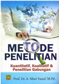 Metode Penelitian : Kuantitatif, Kualitatif & Penelitian Gabungan