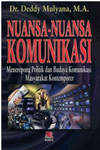 Nuansa-Nuansa Komunikasi : Meneropong Politik dan  Budaya Komunikasi Masyarakat Kontemporer