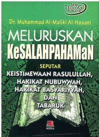 Meluruskan Kesalahpahaman Seputar : Keistimewaan Rasulullah, Hakikat Nubuwwah, Hakikat Basyariyyah dan Tabaruk