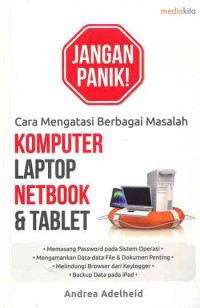 Jangan Panik! Cara Mengatasi Berbagai Masalah Komputer laptop Netbook & Tablet