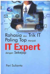 Rahasia dan Trik IT Paling Top menjadi IT Expert dengan Sekejap