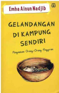 Gelandangan di Kampung Sendiri: Pengaduan Orang-orang Pinggiran