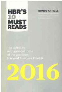 HBR's 10 Must Reads 2016: The Definitive Management Ideas of the Year from Harvard Business Review