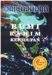 Jurnal Filsafat Driyarkara : Bumi Rahim Kehidupan I Th. XXXVIII No. 1 I 2016