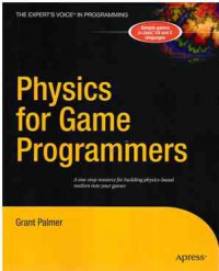 Physics for Game Programmers : A One-stop Reource for Building Physics-based realism Into Your Games