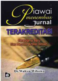 Piawai Menembus Jurnal Terakreditasi : Paradigma Baru kiat Menulis Artikel Ilmiah