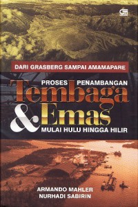 Dari Grasberg Sampai Amamapare : Proses penambangan tembaga dan emas mulai hulu hingga hilir