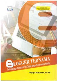 Blogger Ternama : Jadilah Blogger Terkanal di Era Digital dengan Keterampilan Menulis