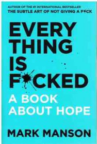 Everything Is F*cked: A Book about Hope