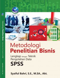 Metodologi Penelitian Bisnis: Lengkap dengan Teknik Pengolahan Data SPSS