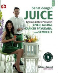 Sehat Juice Khusus untuk Penyakit Liver, Alergi, kanker Payudara, dan Sembelit