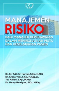 Manajemen Resiko Bagi Manajer Keperawatan dalam Meningkatkan Mutu dan Keselamatan Pasien